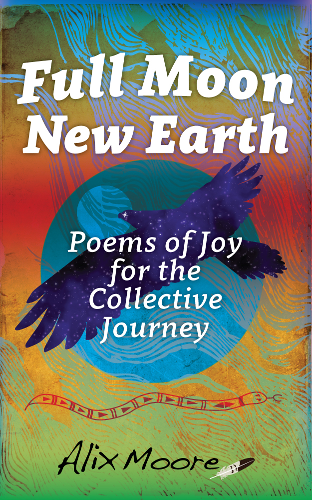 Full Moon New Earth: Poems of Joy for the Collective Journey